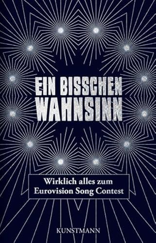 Ein bisschen Wahnsinn: Wirklich alles zum Eurovision Song Contest - Clemens Dreyer Claas Triebel und Urban Lübbeke