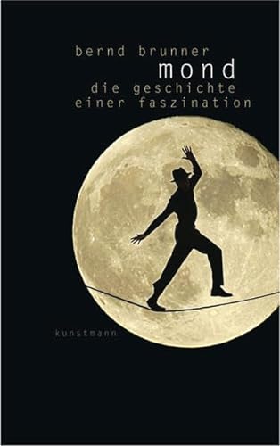 Mond: Die Geschichte einer Faszination - Bernd Brunner