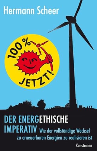 Beispielbild fr 100% jetzt: der energethische Imperativ: Wie der vollstndige Wechsel zu erneuerbaren Energien zu realisieren ist zum Verkauf von medimops