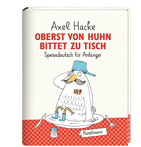 Oberst von Huhn bittet zu Tisch : Speisedeutsch für Anfänger. Axel Hacke. Mit Zeichn. von Dirk Schmidt - Hacke, Axel