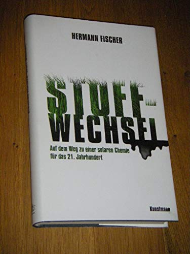 Beispielbild fr Stoff-Wechsel: Auf dem Weg zu einer solaren Chemie fr das 21. Jahrhundert zum Verkauf von medimops