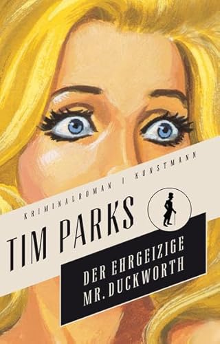 Der ehrgeizige Mr. Duckworth. Kriminalroman.Aus dem Englischen von Lutz-W. Wolff. Originaltitel: Cara Massimina. - Parks, Tim