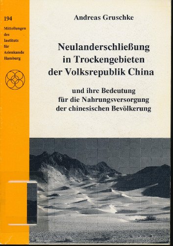 Beispielbild fr Neulanderschlieung in Trockengebieten der Volkrepublik China. und ihre Bedeutung fr die Nahrungsversorgung der chinesischen Bevlkerung zum Verkauf von Antiquariat Knacke