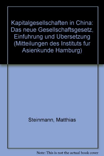 9783889101433: Kapitalgesellschaften in China: Das neue Gesellschaftsgesetz, Einführung und Übersetzung (Mitteilungen des Instituts für Asienkunde Hamburg) (German Edition)