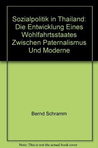 Beispielbild fr Sozialpolitik in Thailand. Die Entwicklung eines Wohlfahrtsstaates zwischen Paternalismus und Moderne zum Verkauf von Antiquariat Knacke