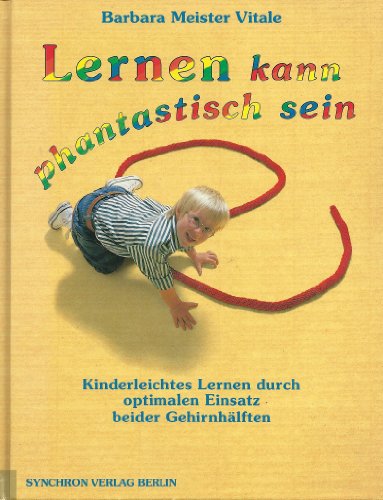 9783889110121: Lernen kann phantastisch sein. Leichter lernen durch eine bessere Balance zwischen rechter und linker Gehirnhlfte