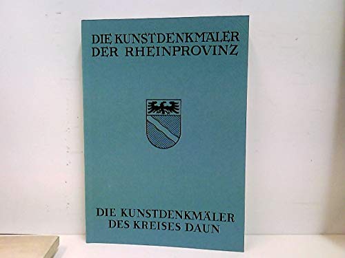 Die Kunstdenkmäler des Kreises Daun (=Die Kunstdenkmäler der Rheinprovinz, Bd. 12/III). - Wackenroder, Ernst (Bearb.)