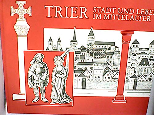 9783889150370: Trier - Stadt und Leben im Mittelalter - Dahm, Lambert