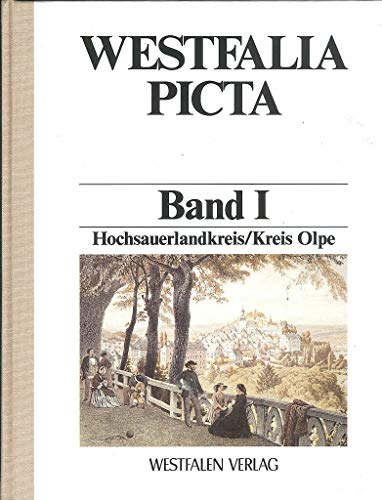Westfalia Picta Band I. Hochsauerlandkreis / Kreis Olpe. - Luckhardt, Jochen u. Kristin PüttmannBearb.)