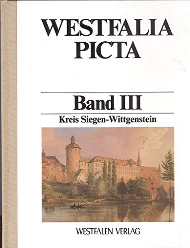 Westfalia Picta: Erfassung westfälischer Ortsansichten vor 1900, Bd. III, Kreis Siegen-Wittgenstein