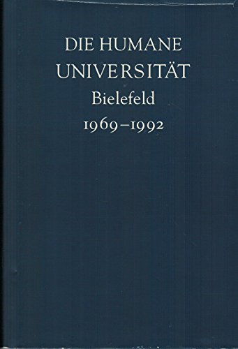 Beispielbild fr Die humane Universit?t. Bielefeld 1969-1992 zum Verkauf von Antiquariat Hans Wger