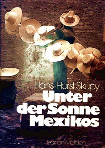 Stock image for Unter der Sonne Mexikos. [Fotos: Hans-Horst Skupy], for sale by Antiquariat Peda