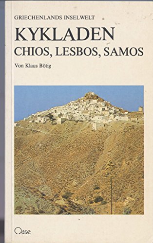 Kykladen und Chios, Lesbos, Samos. Ein Landschafts- und Erlebnisführer für Individualreisende