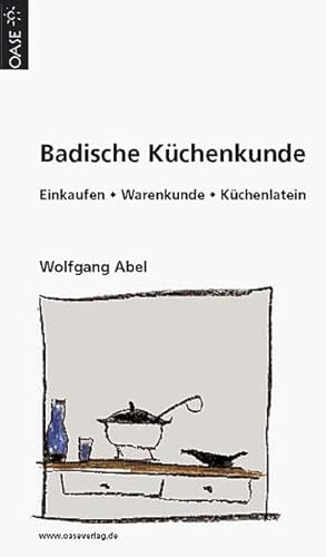 Stock image for Badische Kchenkunde: Einkaufen, Kchenwissen, Rezepte for sale by medimops