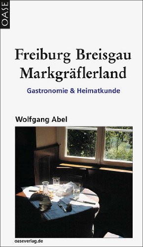 Stock image for Freiburg, Breisgau, Markgrflerland. Gastronomie & Heimatkunde. Reisebuch mit ausgesuchten Adressen zum Einkehren und Ausgehen. for sale by medimops