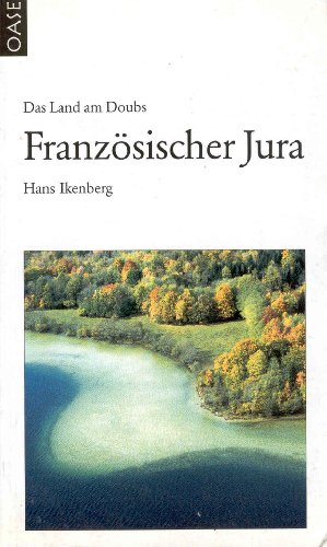 Französischer Jura. Mit Abstecher in den Schweizer Jura. - Ikenberg, Hans