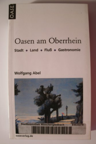 Stock image for Oasen am Oberrhein: Stadt- Land- Flu- Gastronomie. Reisehandbuch mit Tourenvorschlgen. for sale by medimops