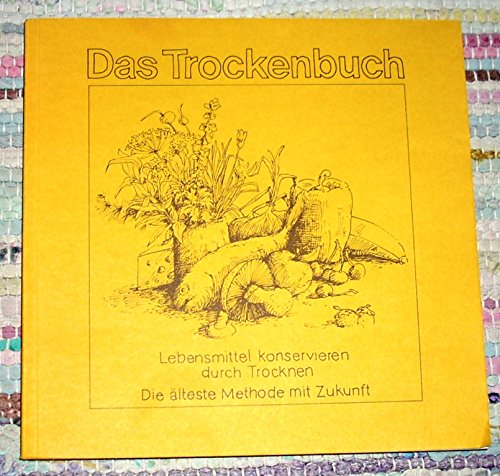 Stock image for Das Trockenbuch. Lebensmittel konservieren durch Trocknen for sale by medimops