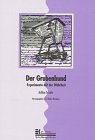 Der Grubenhund. Experimente mit der Wahrheit. - Hömberg, Walter