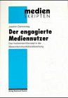 Der engagierte Mediennutzer : das Involvement-Konzept in der Massenkommunikationsforschung. Reihe Medien-Skripten ; Bd. 26 - Donnerstag, Joachim