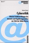 Cyberethik: Ethische Problemstellungen des Internets und Regulierungsansätze aus Sicht der Online-Nutzer