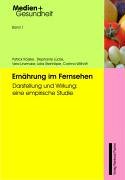 Stock image for Ernhrung im Fernsehen. Darstellung und Wirkung: eine empirische Studie for sale by medimops