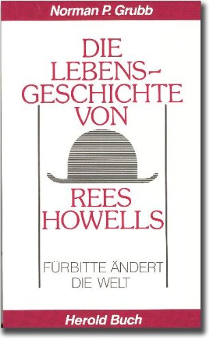 Beispielbild fr Die Lebensgeschichte von Rees Howells: Frbitte ndert die Welt zum Verkauf von medimops