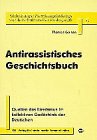 Stock image for Antirassistisches Geschichtsbuch - Quellen des Rassismus im kollektiven Gedchtnis der Deutschen for sale by Der Ziegelbrenner - Medienversand
