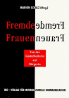 Imagen de archivo de Fremde Frauen: Von der Gastarbeiterin zur Brgerin a la venta por CSG Onlinebuch GMBH