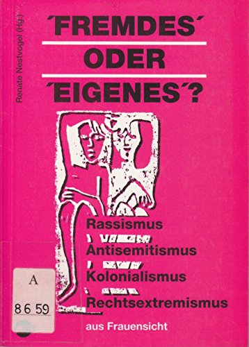 Beispielbild fr Fremdes" oder "Eigenes"? : Rassismus, Antisemitismus, Kolonialismus und Rechtsextremismus aus Frauensicht zum Verkauf von ACADEMIA Antiquariat an der Universitt