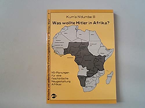Was wollte Hitler in Afrika?, NS-Planungen für eine faschistische Neugestaltung Afrikas, Mit Abb., Aus dem Französischen von Sven Dörper & Petra Liesenborgs, - Ndumbe III., Kum'a