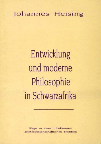 Entwicklung und moderne Philosophie in Schwarzafrika : Wege zu einer unbekannten geisteswissensch...