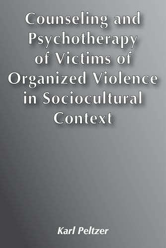 Counseling and Psychotherapy of Victims of Organized Violence in Sociocultural Context (9783889392268) by Peltzer, Karl