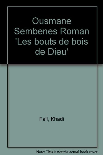 Ousmane Semènes Roman "Les bouts de bois de Dieu".