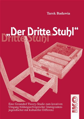 9783889396341: Der dritte Stuhl: Eine Grounded Theory-Studie zum kreativen Umgang bildungserfolgreicher Immigrantenjugendlicher mit kultureller Differenz