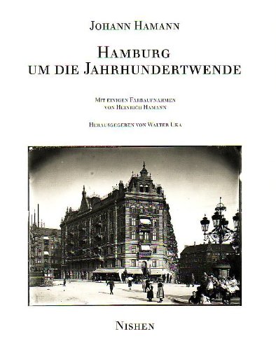 Beispielbild fr Hamburg um die Jahrhundertwende. Mit einigen Farbaufnahmen von Heinrich Hamann.Herausgeber Walter Uka. Text von Timm Starl. zum Verkauf von Antiquariat J. Hnteler