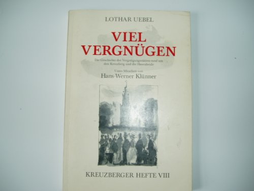 9783889401083: Viel Vergngen. Die Geschichte der Vergngungssttten rund um den Kreuzberg und die Hasenheide