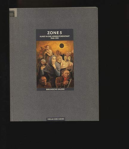 Beispielbild fr Zone 5: Kunst in Der Viersektorenstadt, 1945-1951 zum Verkauf von Anybook.com