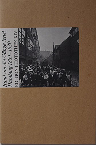 Rund um die Gängeviertel. Hamburg 1889 - 1930. Edition Photothek ; 14.