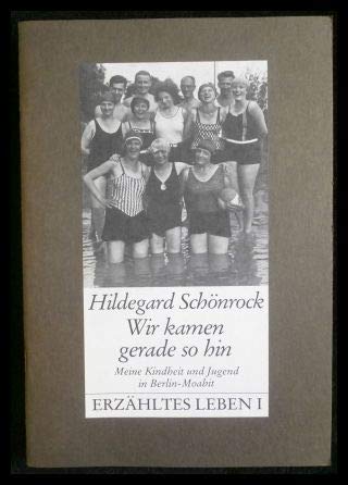 Stock image for Erzhltes Leben I - Wir kamen gerade so hin - Meine Kindheit und Jugend in Berlin-Moabit for sale by Antiquariat Bcher-Oase