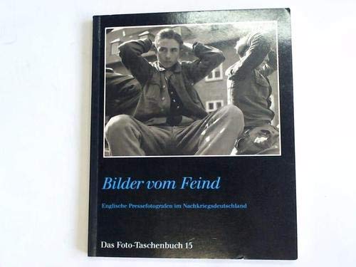 Imagen de archivo de Bilder vom Feind Englische Pressefotografen im Nachkriegsdeutschland (Das Foto- Taschenbuch 15) a la venta por O+M GmbH Militr- Antiquariat