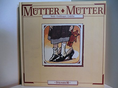 Stock image for Mütter, Mütter : Briefe, Erzählungen, Gedichte und Erinnerungen for sale by ANTIQUARIAT Franke BRUDDENBOOKS