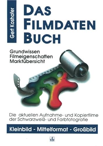 9783889550484 Das Filmdatenbuch Die Aktuellen Aufnahme Und Kopierfilme Der Schwarzweiss Und Farbfotografie Kleinbild Mittelformat Grossbild Zvab Koshofer Gert 3889550487