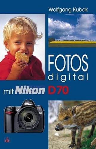 Beispielbild fr Fotos digital - mit Nikon D70 zum Verkauf von medimops