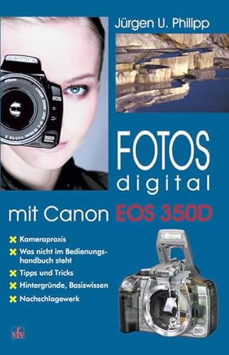 Beispielbild fr Fotos digital mit Canon EOS 350D: Kamerapraxis - Was nicht im Bedienungshandbuch steht - Tipps und Tricks - Hintergrnde, Basiswissen - Nachschlagewerk zum Verkauf von medimops