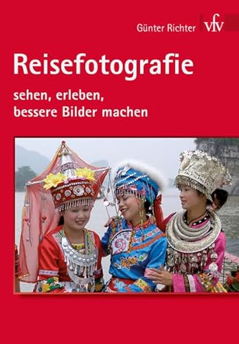 Beispielbild fr Reisefotografie: sehen, erleben, bessere Bilder machen zum Verkauf von medimops