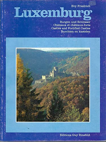 Luxemburg. Burgen und Schlösser. Luxemburg-Monographie - Evy Friedrich