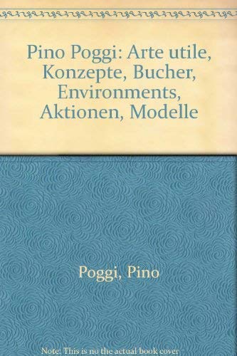 9783889600080: Pino Poggi. Arte Utile - Konzepte - Bcher - Environments - Aktionen - Modelle