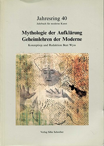 Imagen de archivo de Jahresring XXXX. Jahrbuch fr moderne Kunst. Mythologie der Aufklrung. Geheimlehren der Moderne a la venta por medimops