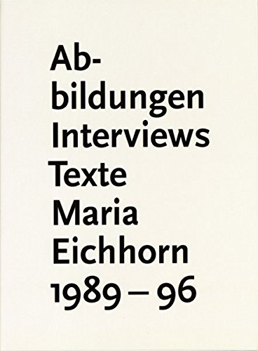 Beispielbild fr Maria Eichhorn: Abbildungen, Interviews, Texte 1989-1996 zum Verkauf von medimops